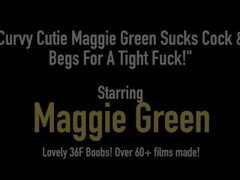 Curvy Cutie Maggie Green Sucks Cock & Begs For A Tight Fuck! Thumb